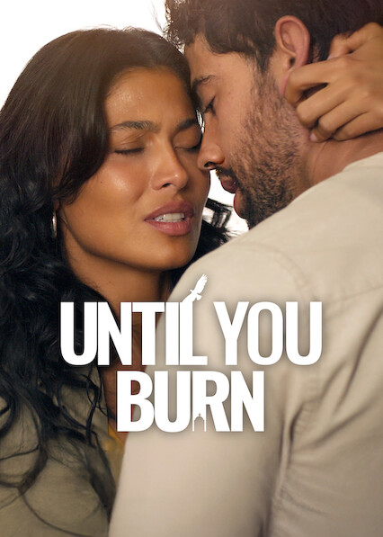 Until You Burn 2025