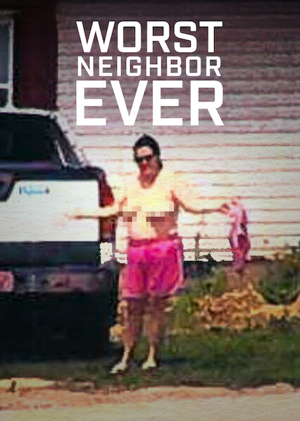 Worst Neighbor Ever 2026